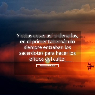 Picture 05 - Hebreos 9:6 RVA - Y estas cosas así ordenadas, en el primer - Bible Verse Picture