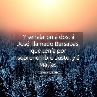 Picture 05 - Hechos 1:23 RVA - Y señalaron á dos: á José, llamado Barsabas, - Bible Verse Picture