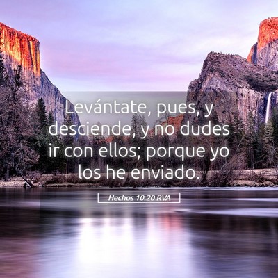 Picture 05 - Hechos 10:20 RVA - Levántate, pues, y desciende, y no dudes ir con - Bible Verse Picture