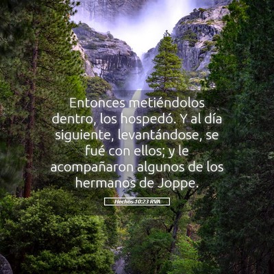 Picture 05 - Hechos 10:23 RVA - Entonces metiéndolos dentro, los hospedó. Y al - Bible Verse Picture