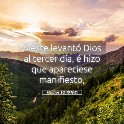 Picture 05 - Hechos 10:40 RVA - A éste levantó Dios al tercer día, é hizo que - Bible Verse Picture