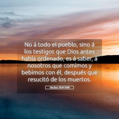 Picture 05 - Hechos 10:41 RVA - No á todo el pueblo, sino á los testigos que - Bible Verse Picture