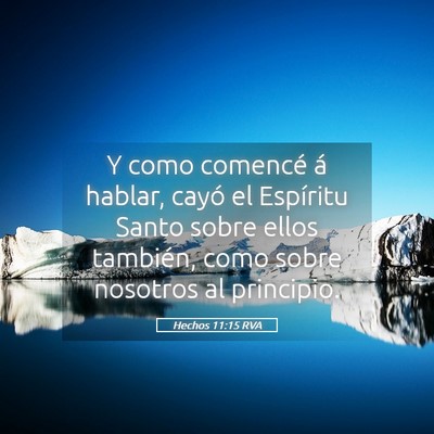 Picture 05 - Hechos 11:15 RVA - Y como comencé á hablar, cayó el Espíritu - Bible Verse Picture