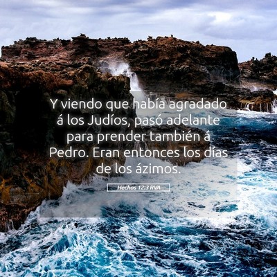 Picture 05 - Hechos 12:3 RVA - Y viendo que había agradado á los Judíos, - Bible Verse Picture