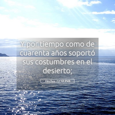 Picture 05 - Hechos 13:18 RVA - Y por tiempo como de cuarenta años soportó sus - Bible Verse Picture
