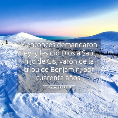Picture 05 - Hechos 13:21 RVA - Y entonces demandaron rey; y les dió Dios á - Bible Verse Picture