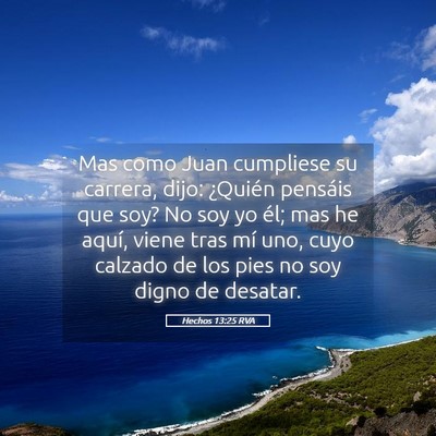 Picture 05 - Hechos 13:25 RVA - Mas como Juan cumpliese su carrera, dijo: - Bible Verse Picture