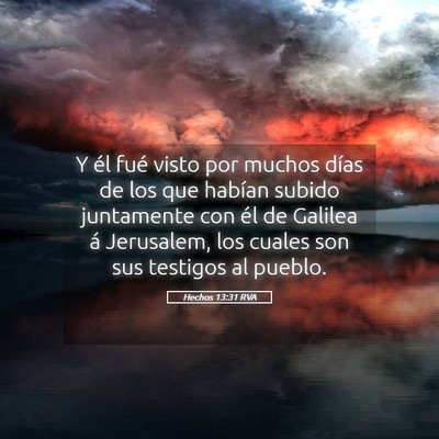 Picture 05 - Hechos 13:31 RVA - Y él fué visto por muchos días de los que - Bible Verse Picture