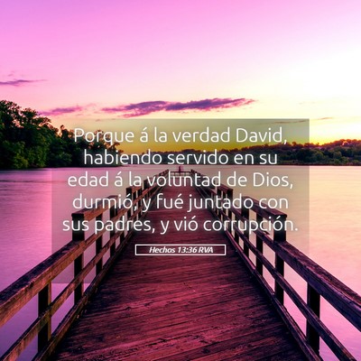 Picture 05 - Hechos 13:36 RVA - Porque á la verdad David, habiendo servido en su - Bible Verse Picture