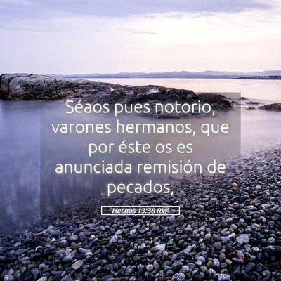 Picture 05 - Hechos 13:38 RVA - Séaos pues notorio, varones hermanos, que por - Bible Verse Picture