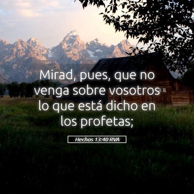 Picture 05 - Hechos 13:40 RVA - Mirad, pues, que no venga sobre vosotros lo que - Bible Verse Picture