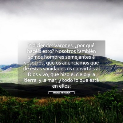 Picture 05 - Hechos 14:15 RVA - Y diciendo: Varones, ¿por qué hacéis esto? - Bible Verse Picture