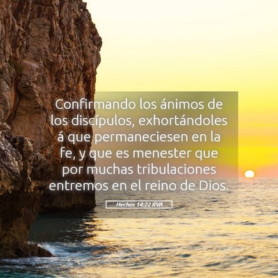 Picture 05 - Hechos 14:22 RVA - Confirmando los ánimos de los discípulos, - Bible Verse Picture