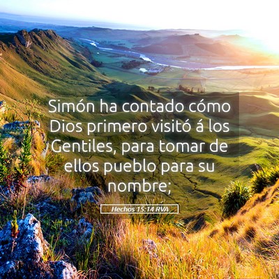 Picture 05 - Hechos 15:14 RVA - Simón ha contado cómo Dios primero visitó á - Bible Verse Picture