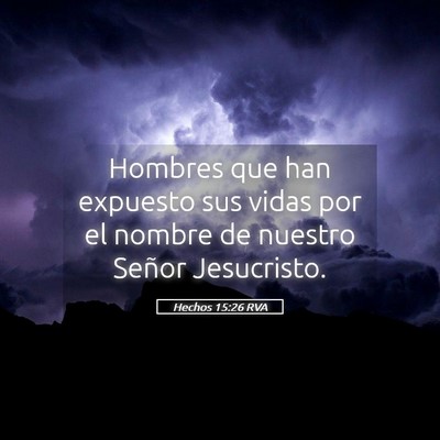 Picture 05 - Hechos 15:26 RVA - Hombres que han expuesto sus vidas por el nombre - Bible Verse Picture