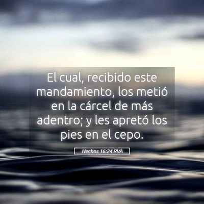 Picture 05 - Hechos 16:24 RVA - El cual, recibido este mandamiento, los metió en - Bible Verse Picture