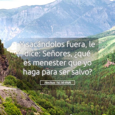Picture 05 - Hechos 16:30 RVA - Y sacándolos fuera, le dice: Señores, ¿qué es - Bible Verse Picture