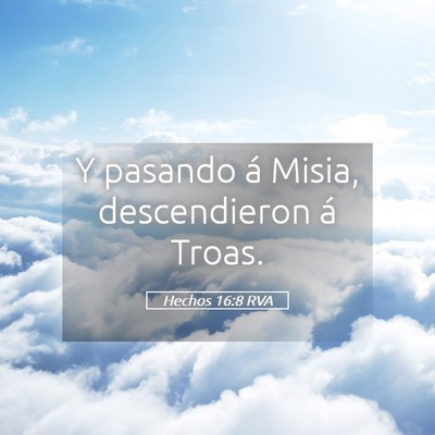 Picture 05 - Hechos 16:8 RVA - Y pasando á Misia, descendieron á - Bible Verse Picture