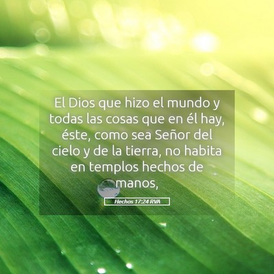 Picture 05 - Hechos 17:24 RVA - El Dios que hizo el mundo y todas las cosas que - Bible Verse Picture