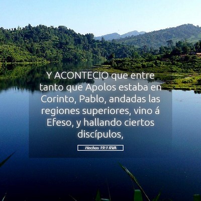 Picture 05 - Hechos 19:1 RVA - Y ACONTECIO que entre tanto que Apolos estaba en - Bible Verse Picture