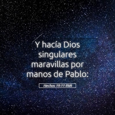 Picture 05 - Hechos 19:11 RVA - Y hacía Dios singulares maravillas por manos de - Bible Verse Picture