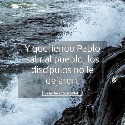 Picture 05 - Hechos 19:30 RVA - Y queriendo Pablo salir al pueblo, los - Bible Verse Picture