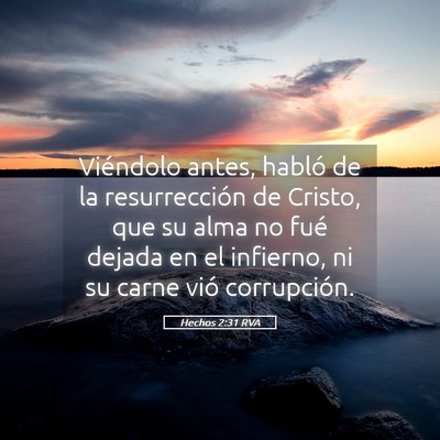 Picture 05 - Hechos 2:31 RVA - Viéndolo antes, habló de la resurrección de - Bible Verse Picture