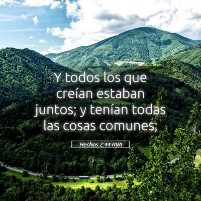 Picture 05 - Hechos 2:44 RVA - Y todos los que creían estaban juntos; y tenían - Bible Verse Picture