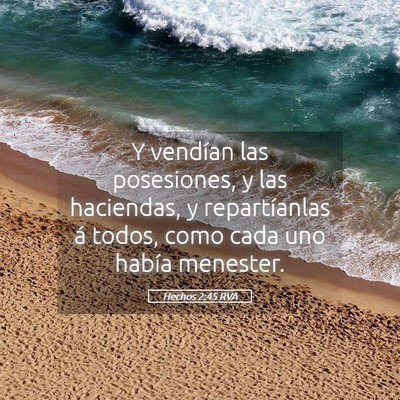 Picture 05 - Hechos 2:45 RVA - Y vendían las posesiones, y las haciendas, y - Bible Verse Picture