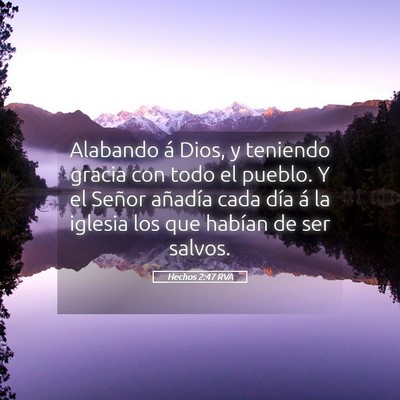 Picture 05 - Hechos 2:47 RVA - Alabando á Dios, y teniendo gracia con todo el - Bible Verse Picture