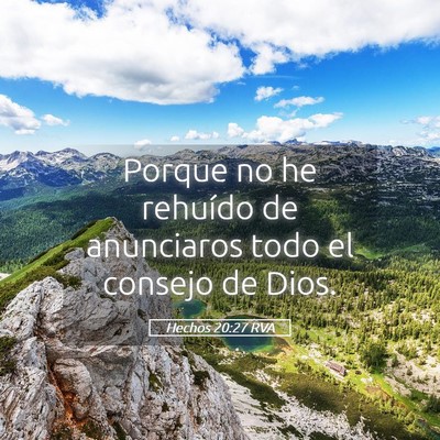 Picture 05 - Hechos 20:27 RVA - Porque no he rehuído de anunciaros todo el - Bible Verse Picture