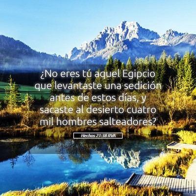 Picture 05 - Hechos 21:38 RVA - ¿No eres tú aquel Egipcio que levantaste una - Bible Verse Picture