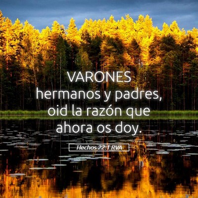 Picture 05 - Hechos 22:1 RVA - VARONES hermanos y padres, oid la razón que - Bible Verse Picture