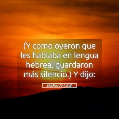 Picture 05 - Hechos 22:2 RVA - (Y como oyeron que les hablaba en lengua hebrea, - Bible Verse Picture