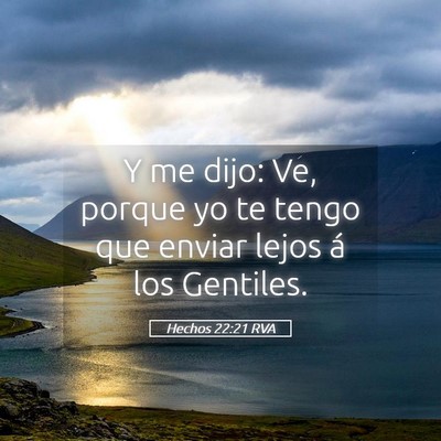 Picture 05 - Hechos 22:21 RVA - Y me dijo: Ve, porque yo te tengo que enviar - Bible Verse Picture
