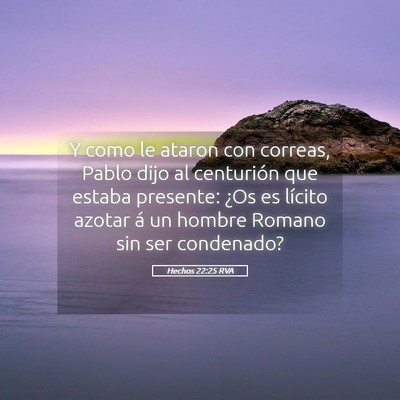 Picture 05 - Hechos 22:25 RVA - Y como le ataron con correas, Pablo dijo al - Bible Verse Picture