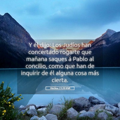 Picture 05 - Hechos 23:20 RVA - Y él dijo: Los Judíos han concertado rogarte - Bible Verse Picture