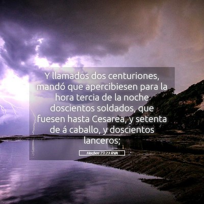 Picture 05 - Hechos 23:23 RVA - Y llamados dos centuriones, mandó que - Bible Verse Picture