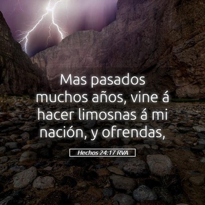Picture 05 - Hechos 24:17 RVA - Mas pasados muchos años, vine á hacer limosnas - Bible Verse Picture