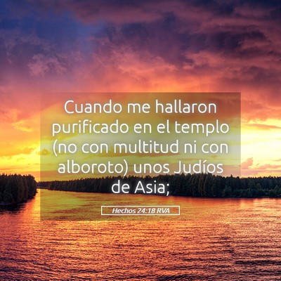 Picture 05 - Hechos 24:18 RVA - Cuando me hallaron purificado en el templo (no - Bible Verse Picture