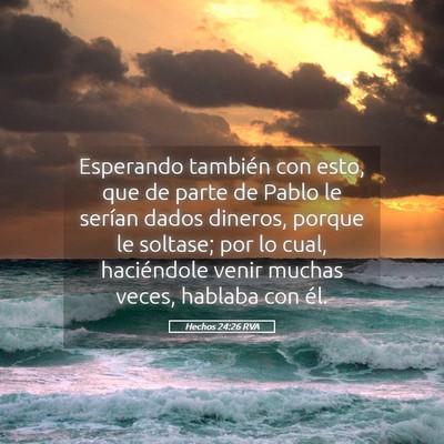 Picture 05 - Hechos 24:26 RVA - Esperando también con esto, que de parte de - Bible Verse Picture