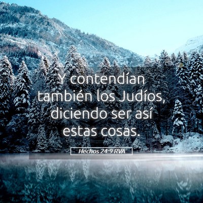 Picture 05 - Hechos 24:9 RVA - Y contendían también los Judíos, diciendo ser - Bible Verse Picture