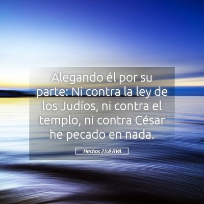 Picture 05 - Hechos 25:8 RVA - Alegando él por su parte: Ni contra la ley de - Bible Verse Picture