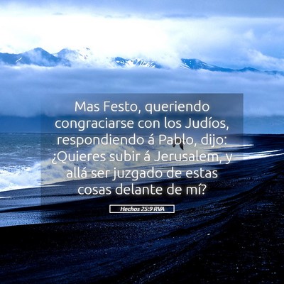 Picture 05 - Hechos 25:9 RVA - Mas Festo, queriendo congraciarse con los - Bible Verse Picture