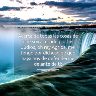 Picture 05 - Hechos 26:2 RVA - Acerca de todas las cosas de que soy acusado por - Bible Verse Picture