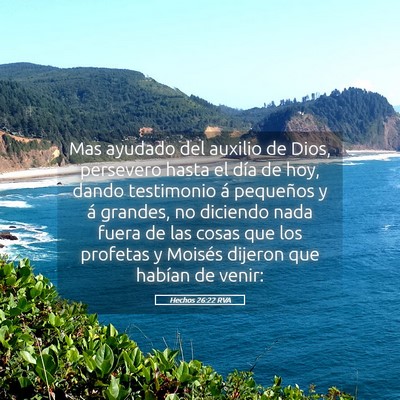 Picture 05 - Hechos 26:22 RVA - Mas ayudado del auxilio de Dios, persevero hasta - Bible Verse Picture