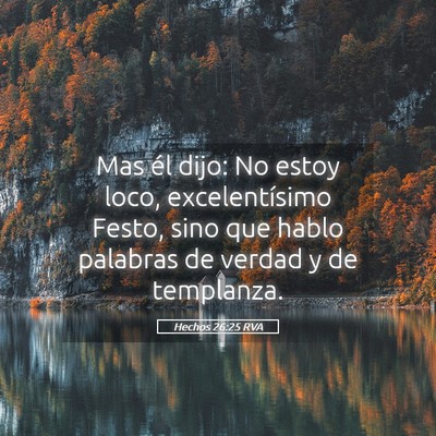 Picture 05 - Hechos 26:25 RVA - Mas él dijo: No estoy loco, excelentísimo - Bible Verse Picture
