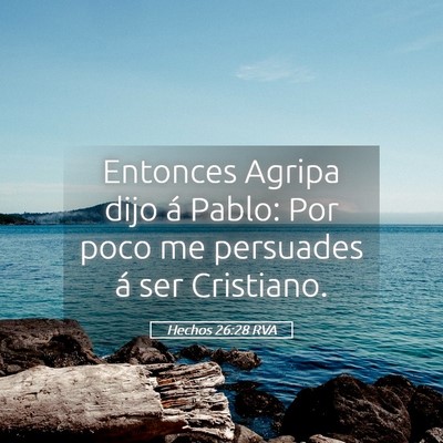 Picture 05 - Hechos 26:28 RVA - Entonces Agripa dijo á Pablo: Por poco me - Bible Verse Picture