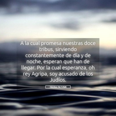 Picture 05 - Hechos 26:7 RVA - A la cual promesa nuestras doce tribus, sirviendo - Bible Verse Picture