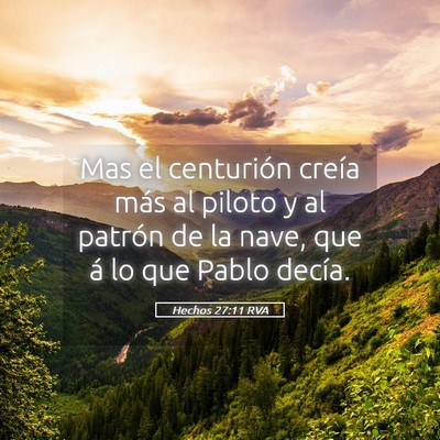 Picture 05 - Hechos 27:11 RVA - Mas el centurión creía más al piloto y al - Bible Verse Picture
